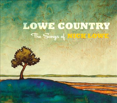 Lowe Country - The Songs of Nick Lowe